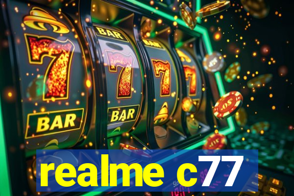 realme c77